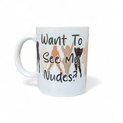 Want To See My Nudes? 11oz Mug